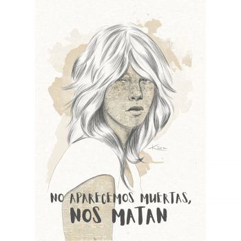 Cartel feminista con frase feminista " No aparecemos muertas nos matan"
